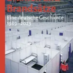 Blumen und Brandsätze. Eine deutsche Geschichte, 1989-2023