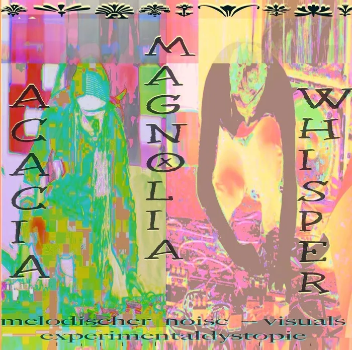 Vanstaltungsbild: ACACIA & MAGNOLIA + WHISPER