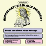 VERANSTALTUNG FÄLLT AUS!!! Christine Kirchhoff: Neues von einem alten Konzept – Sozialpsychologie des autoritären Charakters