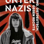 »Unter Nazis. Jung, ostdeutsch, gegen Rechts«