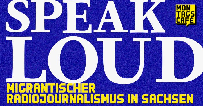 Vanstaltungsbild: Speak Loud – Migrantischer Radiojournalismus in Sachsen